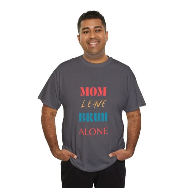 Mom Leave Bruh Alone T-shirt - Image 55