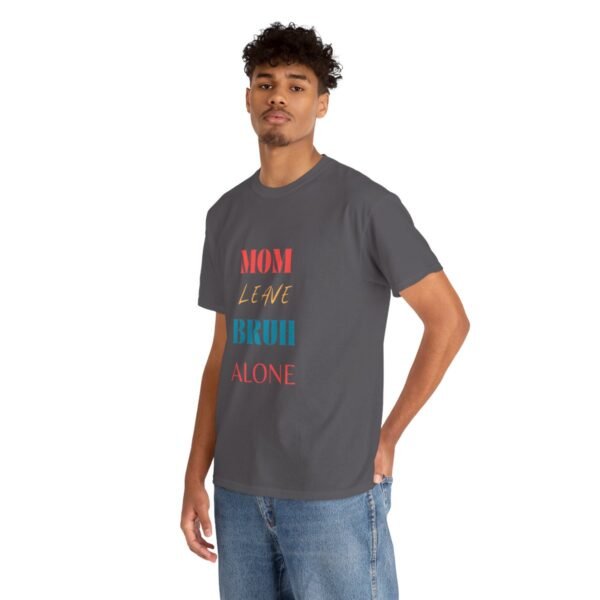 Mom Leave Bruh Alone T-shirt - Image 69