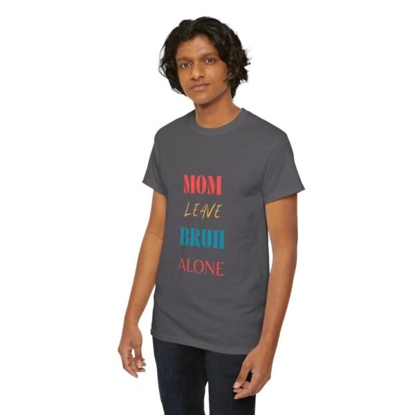 Mom Leave Bruh Alone T-shirt - Image 73