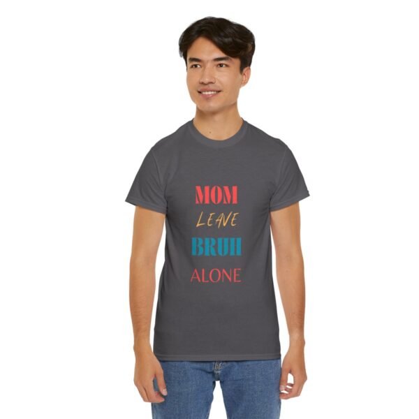 Mom Leave Bruh Alone T-shirt - Image 75