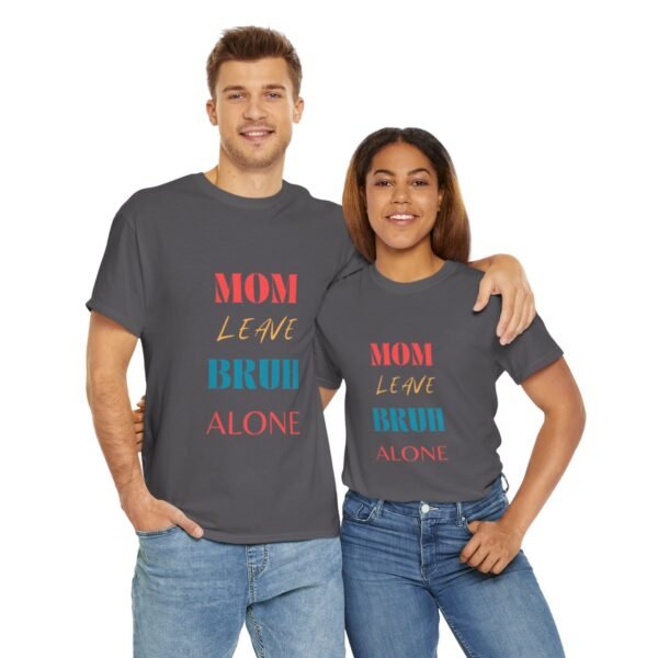 Mom Leave Bruh Alone T-shirt - Image 78