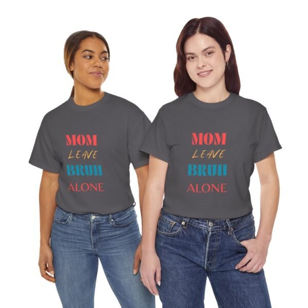 Mom Leave Bruh Alone T-shirt - Image 79