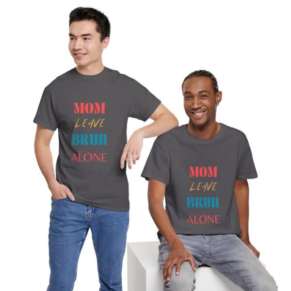 Mom Leave Bruh Alone T-shirt - Image 80