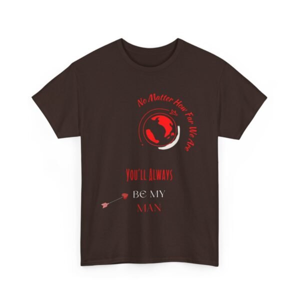 No Matter Where You Are You Will Aways By My Man Tshirt - Image 84