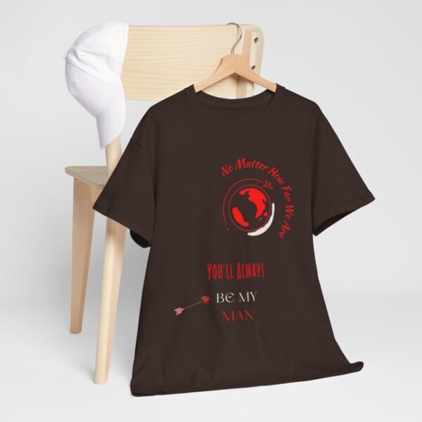 No Matter Where You Are You Will Aways By My Man Tshirt - Image 89