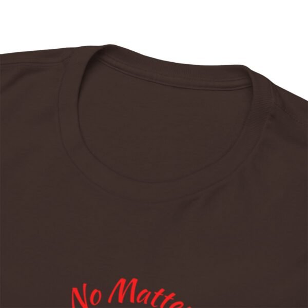 No Matter Where You Are You Will Aways By My Man Tshirt - Image 90