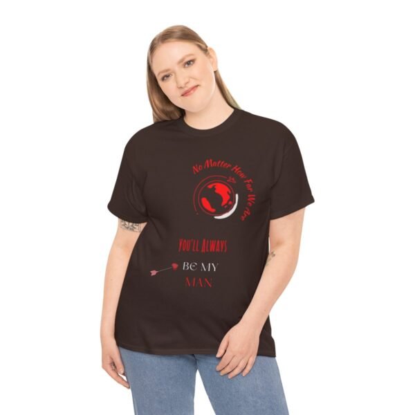 No Matter Where You Are You Will Aways By My Man Tshirt - Image 93