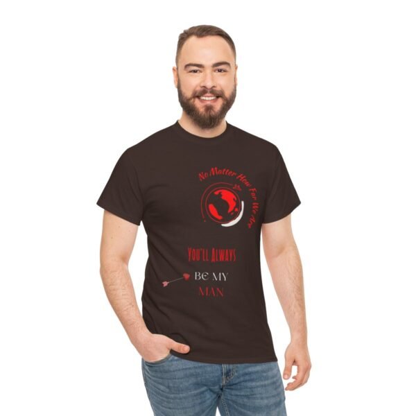 No Matter Where You Are You Will Aways By My Man Tshirt - Image 94