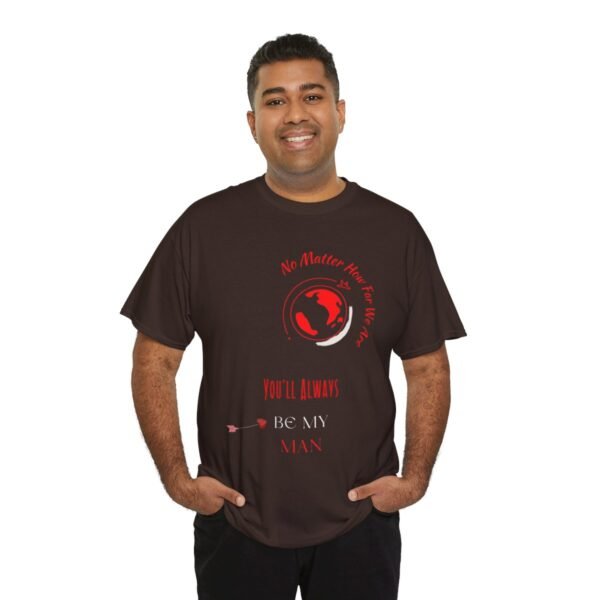 No Matter Where You Are You Will Aways By My Man Tshirt - Image 98