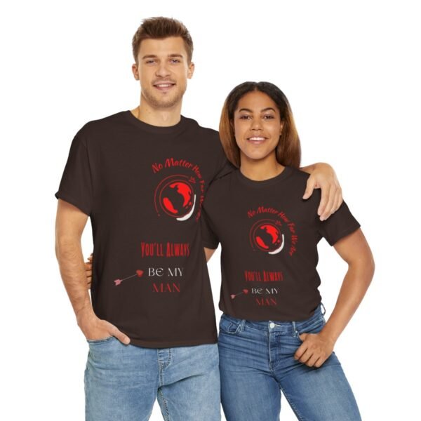 No Matter Where You Are You Will Aways By My Man Tshirt - Image 105