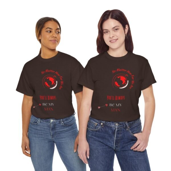 No Matter Where You Are You Will Aways By My Man Tshirt - Image 106
