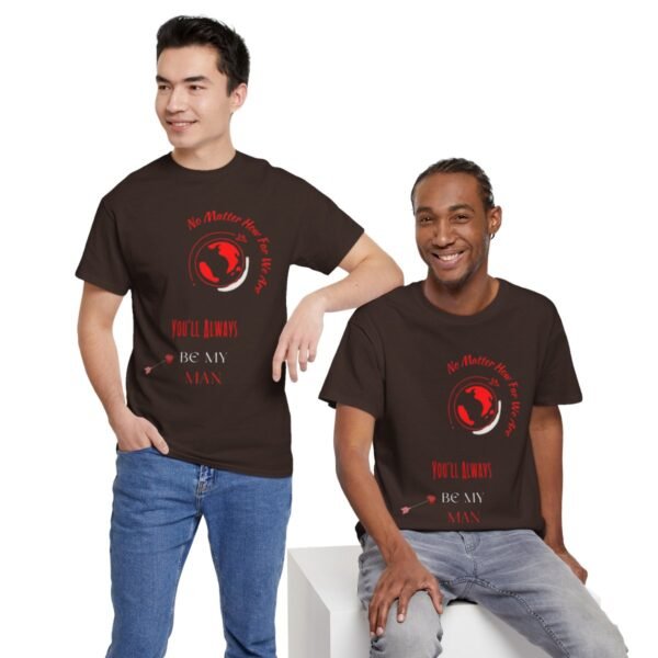 No Matter Where You Are You Will Aways By My Man Tshirt - Image 107