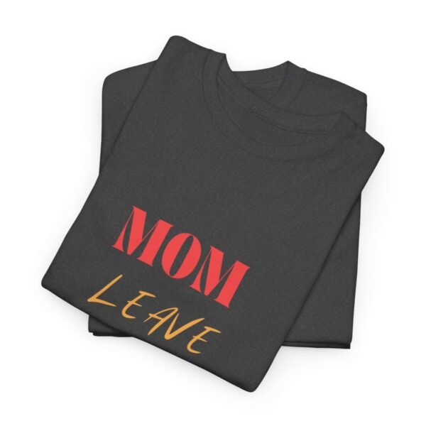Mom Leave Bruh Alone T-shirt - Image 33
