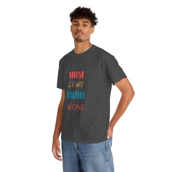 Mom Leave Bruh Alone T-shirt - Image 42