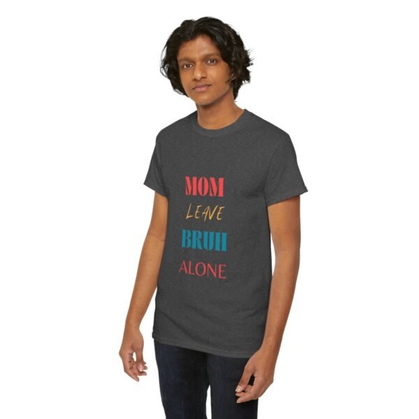 Mom Leave Bruh Alone T-shirt - Image 46