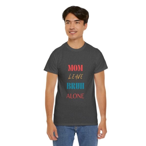 Mom Leave Bruh Alone T-shirt - Image 48