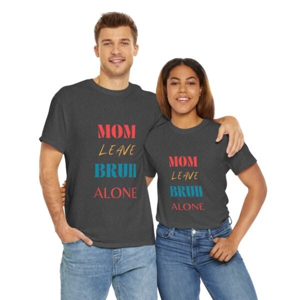 Mom Leave Bruh Alone T-shirt - Image 51