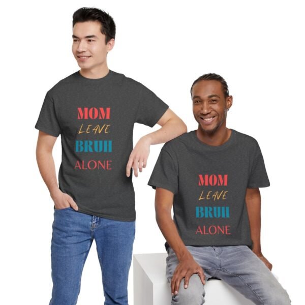 Mom Leave Bruh Alone T-shirt - Image 53