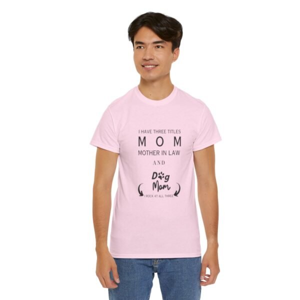 I have three titles Mom, Mother In Law and Dog Mom. I Rock at All Three T-shirt - Image 21