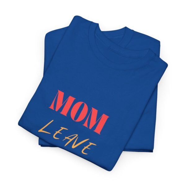 Mom Leave Bruh Alone T-shirt - Image 87