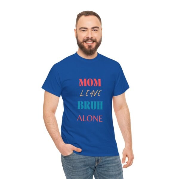 Mom Leave Bruh Alone T-shirt - Image 95