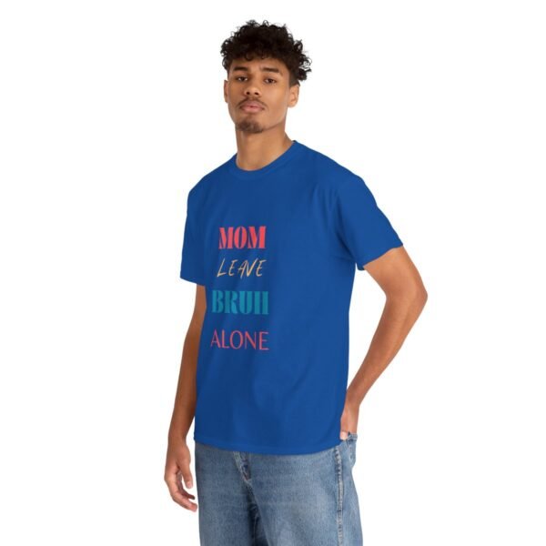 Mom Leave Bruh Alone T-shirt - Image 96
