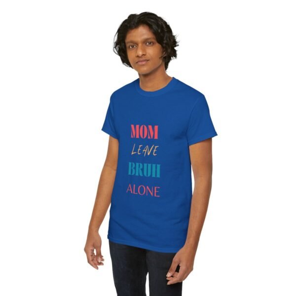 Mom Leave Bruh Alone T-shirt - Image 100