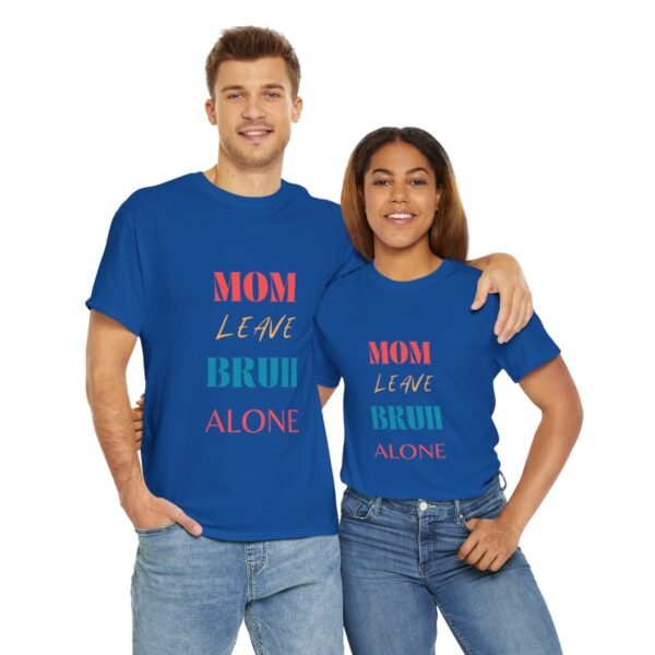 Mom Leave Bruh Alone T-shirt - Image 105