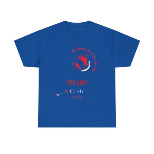 No Matter Where You Are You Will Aways By My Man Tshirt - Image 109