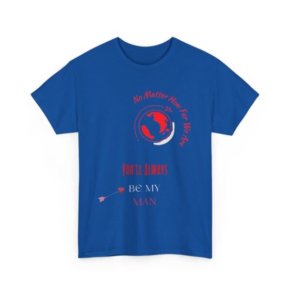 No Matter Where You Are You Will Aways By My Man Tshirt - Image 111