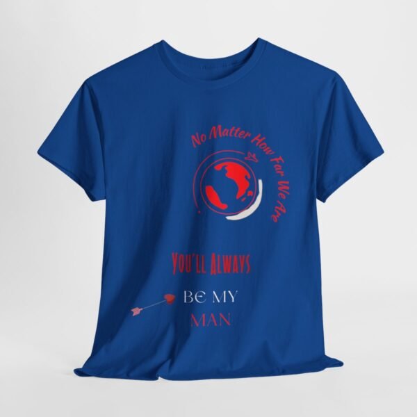 No Matter Where You Are You Will Aways By My Man Tshirt - Image 114