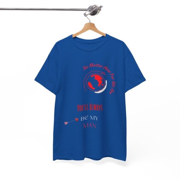 No Matter Where You Are You Will Aways By My Man Tshirt - Image 115