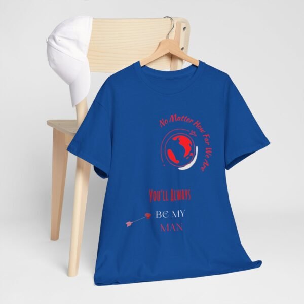 No Matter Where You Are You Will Aways By My Man Tshirt - Image 116