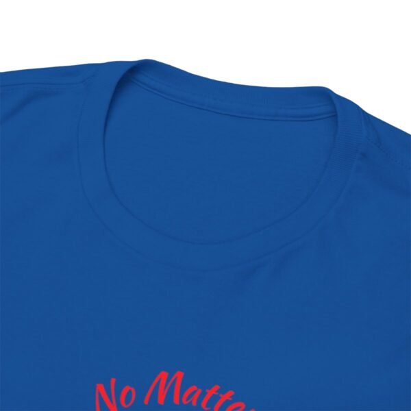 No Matter Where You Are You Will Aways By My Man Tshirt - Image 117