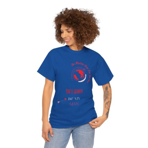 No Matter Where You Are You Will Aways By My Man Tshirt - Image 119