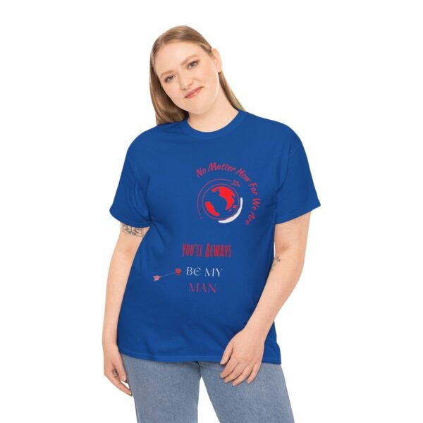 No Matter Where You Are You Will Aways By My Man Tshirt - Image 120
