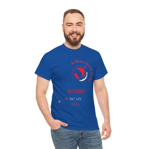 No Matter Where You Are You Will Aways By My Man Tshirt - Image 121
