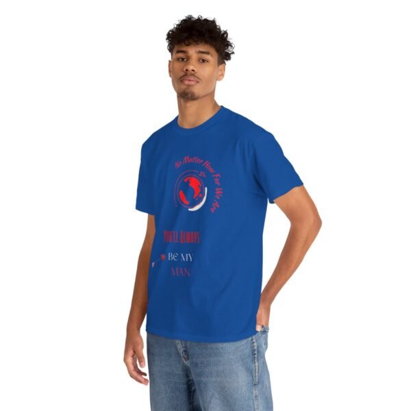 No Matter Where You Are You Will Aways By My Man Tshirt - Image 122