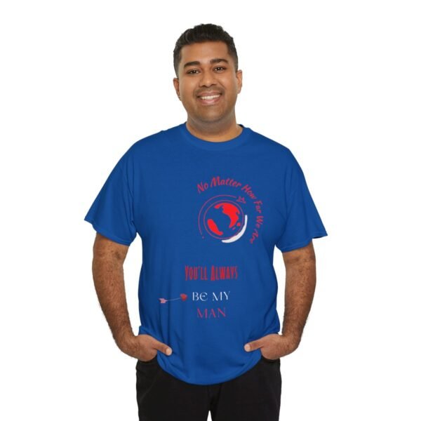 No Matter Where You Are You Will Aways By My Man Tshirt - Image 125