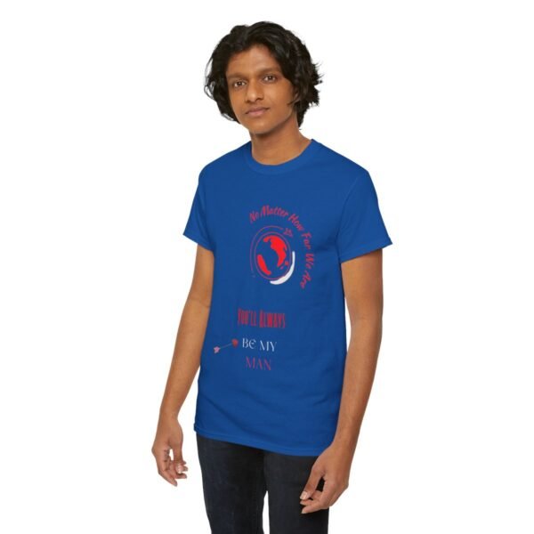 No Matter Where You Are You Will Aways By My Man Tshirt - Image 127