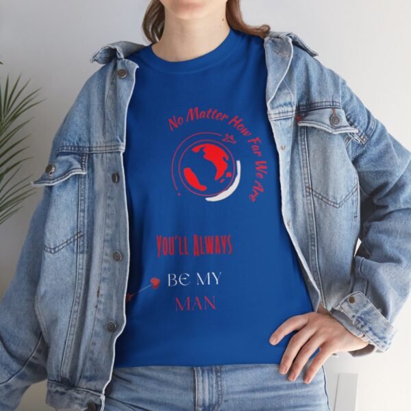 No Matter Where You Are You Will Aways By My Man Tshirt - Image 131