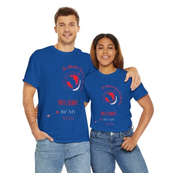 No Matter Where You Are You Will Aways By My Man Tshirt - Image 132