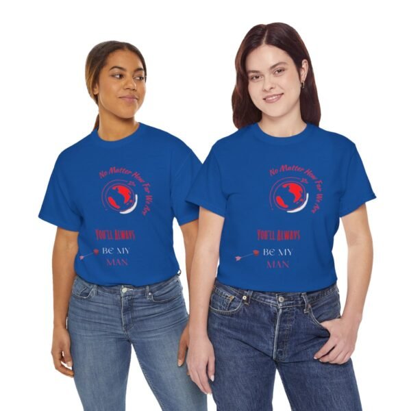 No Matter Where You Are You Will Aways By My Man Tshirt - Image 133