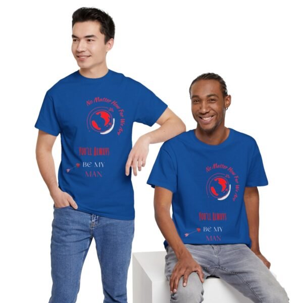 No Matter Where You Are You Will Aways By My Man Tshirt - Image 134