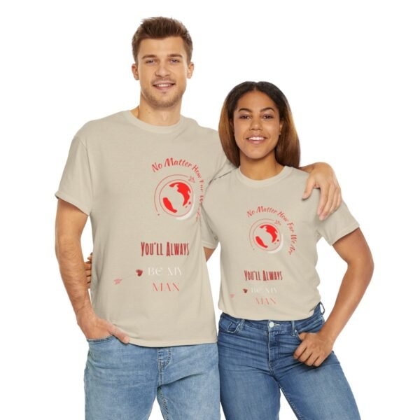 No Matter Where You Are You Will Aways By My Man Tshirt - Image 51