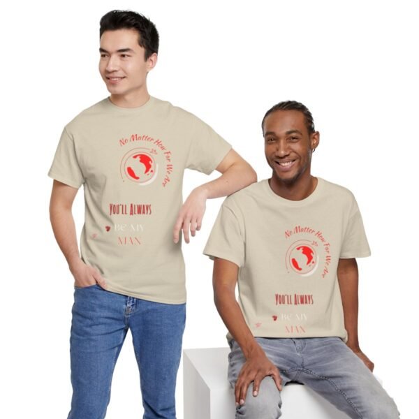No Matter Where You Are You Will Aways By My Man Tshirt - Image 53