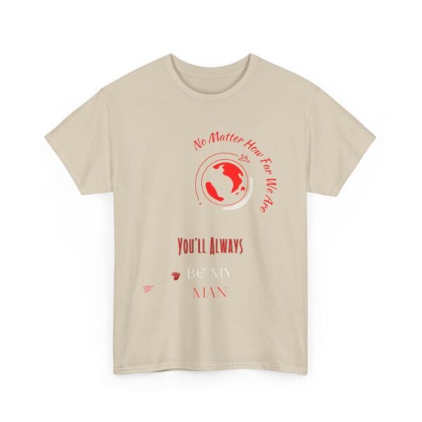 No Matter Where You Are You Will Aways By My Man Tshirt - Image 30