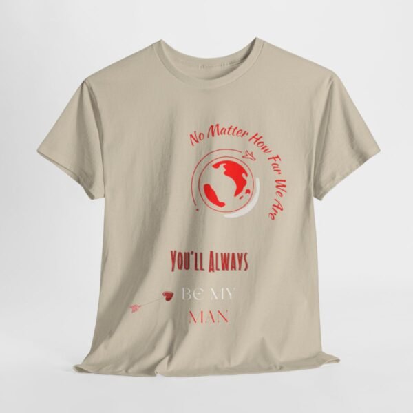 No Matter Where You Are You Will Aways By My Man Tshirt - Image 33