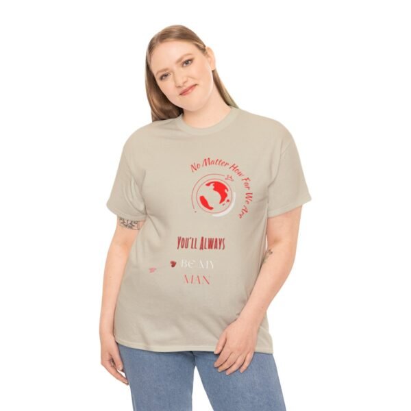 No Matter Where You Are You Will Aways By My Man Tshirt - Image 39
