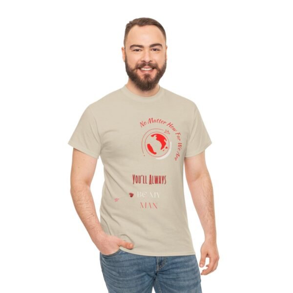 No Matter Where You Are You Will Aways By My Man Tshirt - Image 40